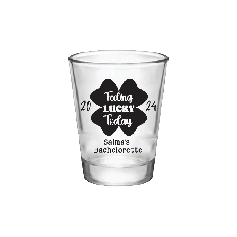 Feeling Lucky Today Shot Glasses