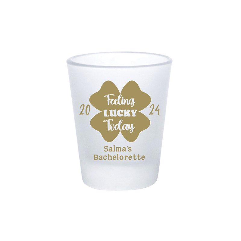 Feeling Lucky Today Shot Glasses