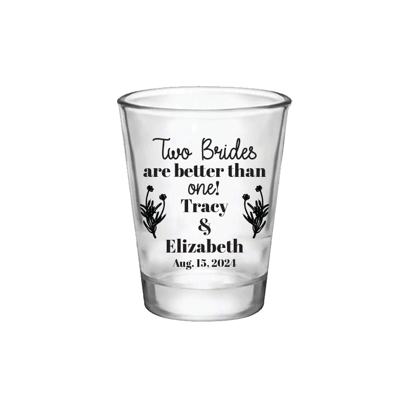 Two Brides are Better than One, LGBTQIA+ Personalized Shot Glasses for Weddings, Engagements, and Vow Renewals