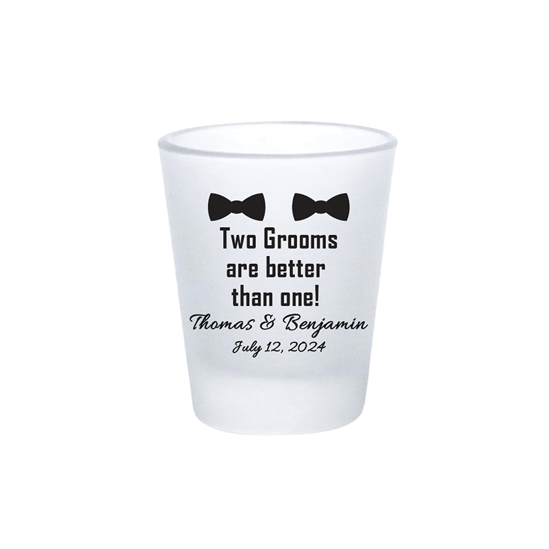 Two Grooms are Better than One, LGBTQIA+ Personalized Shot Glasses for Weddings, Engagements, and Vow Renewals