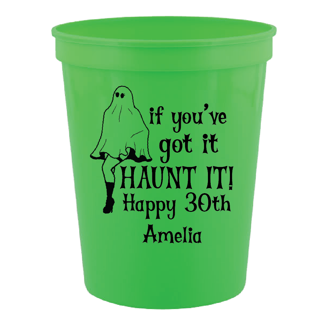 If You've Got It Haunt It - Birthday 16oz Stadium Cup