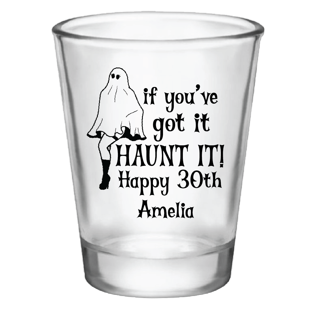 If You Got It HAUNT It - Birthday Shot Glass