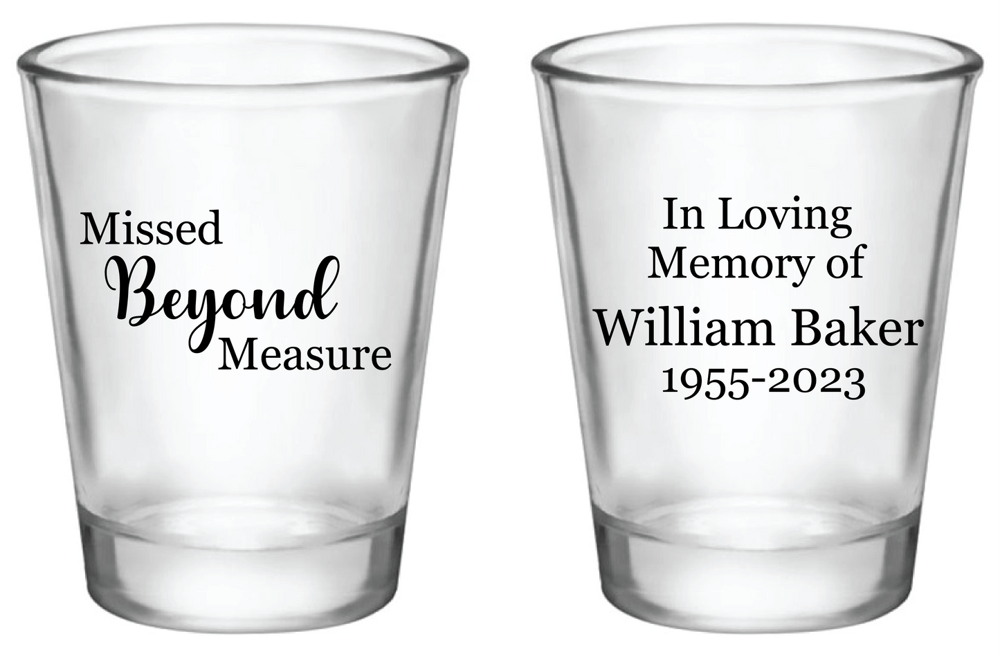 Missed Beyond Measure- Memorial Shot Glasses