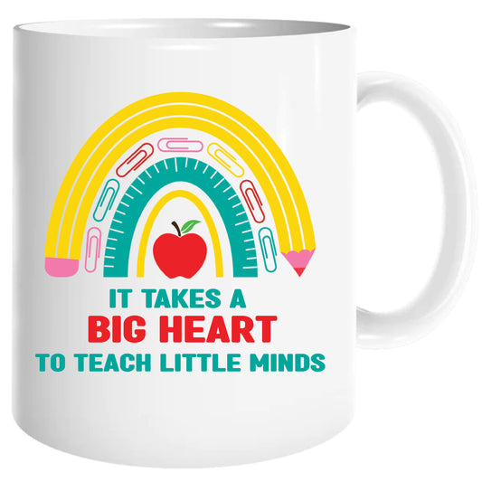 Teacher mug- it takes a big heart to teach little minds