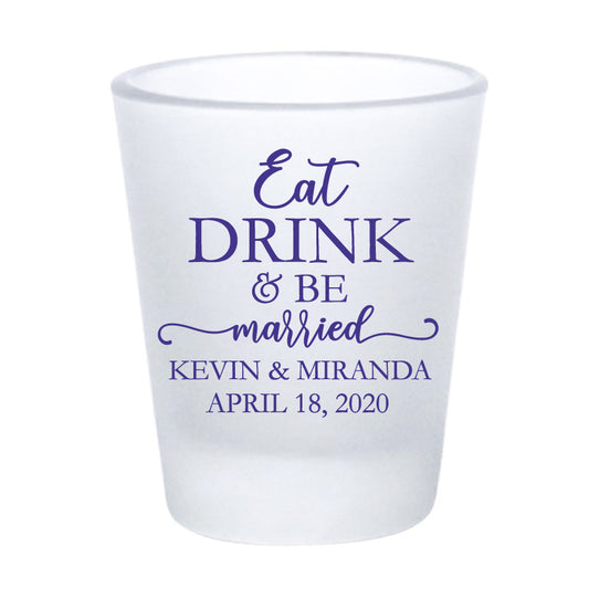 Eat, Drink, and be Married - Frosted Shot Glasses
