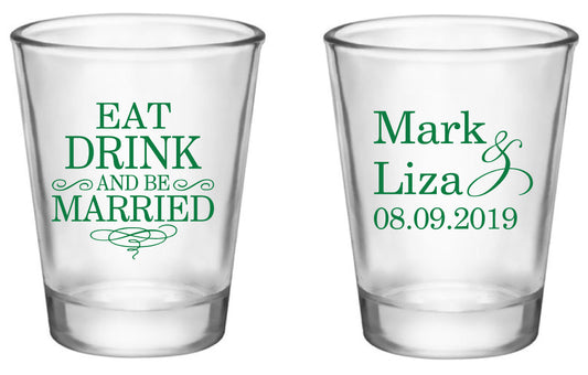 Eat Drink and Be Married - Wedding Shot Glasses