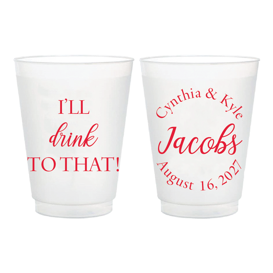 I'll Drink to That! Wedding Frosted Flex Cups