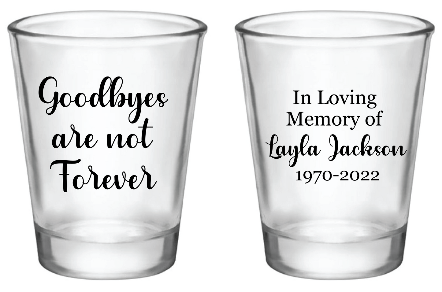 Goodbyes are not Forever- Memorial Shot Glasses