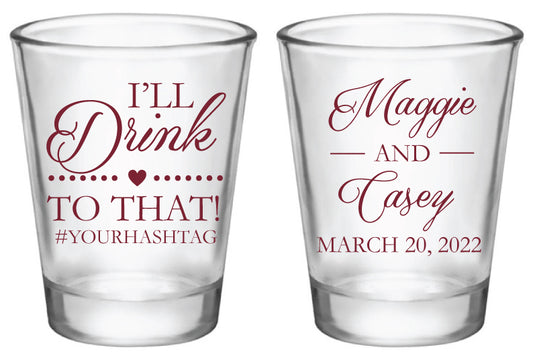 I'll Drink to That Shot Glasses