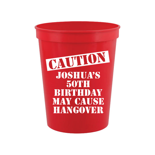 Caution: May Cause Hangover Birthday Cups – Party Responsibly