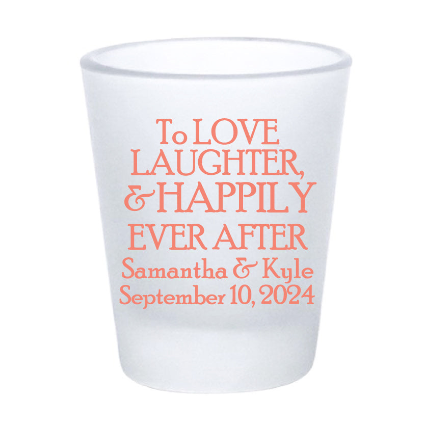 Love, laughter, happily ever after shot glasses