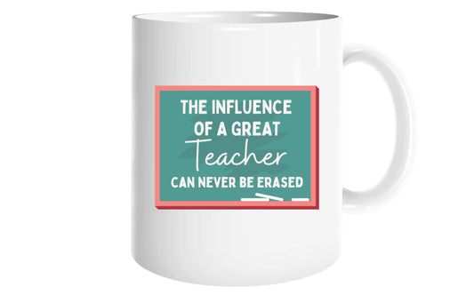 Teacher mug- the influence of a great teacher can never be erased