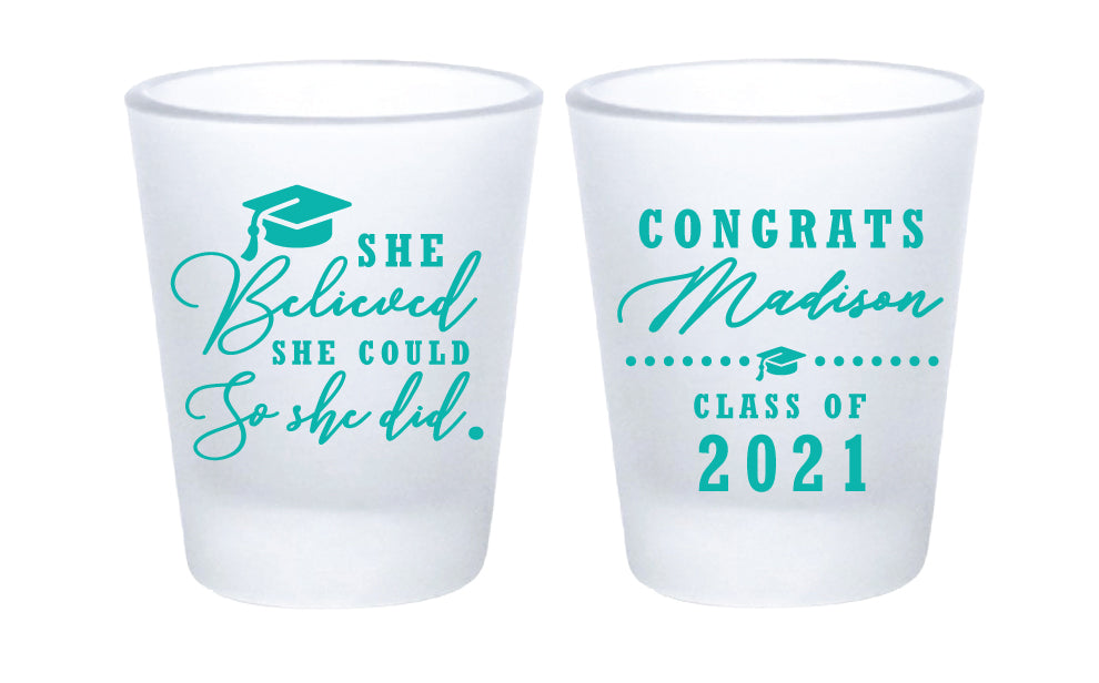 Graduation shot glasses- she believed she could so she did